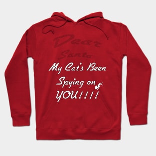 DEAR SANTA: MY CAT’S BEEN SPYING ON YOU Hoodie
